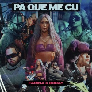 Farina Ft. Brray – Pa Que Me Cu